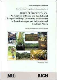 Practice before policy : an analysis of policy and institutional changes enabling community involvement in forest management in eastern and southern Africa